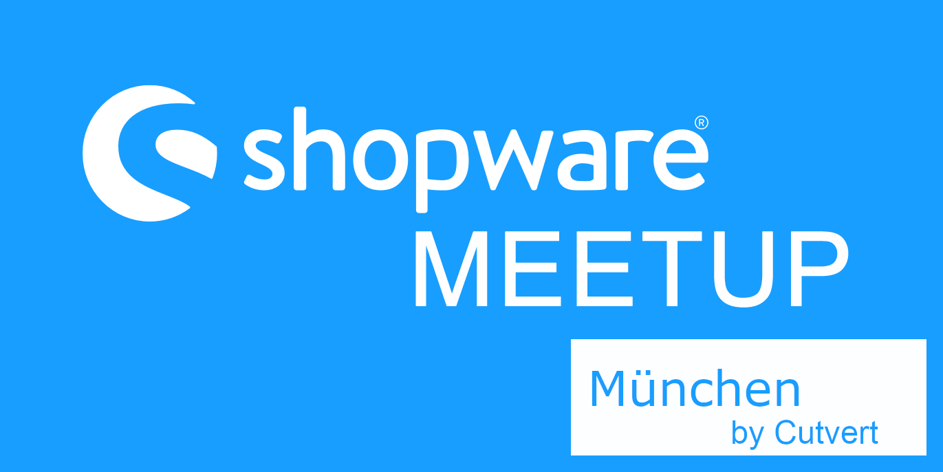 Shopware Meetup München by Cutvert